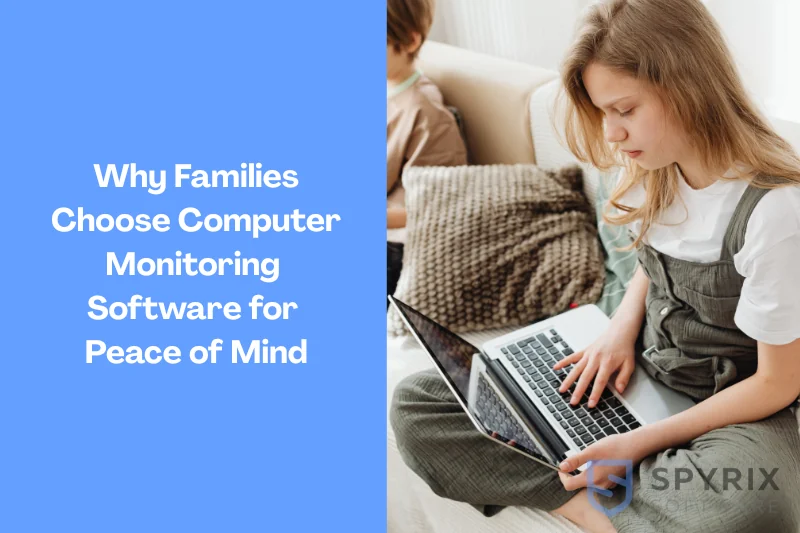 Why Families Choose Computer Monitoring Software for Peace of Mind